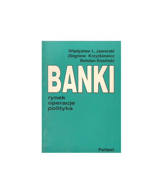 Banki. Rynek, operacje, polityka