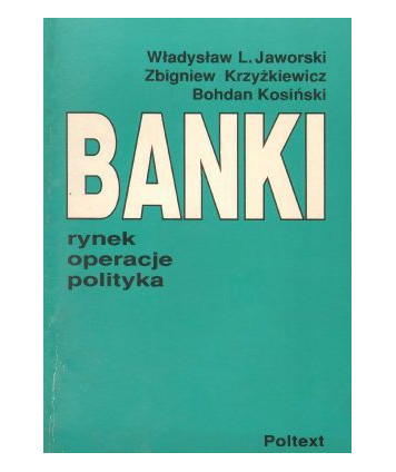 Banki. Rynek, operacje, polityka