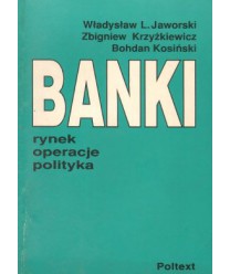 Banki. Rynek, operacje, polityka