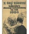 Z tej ziemi. Kalendarz diecezji katowickiej na rok 1984