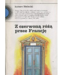 Z czerwoną różą przez Francję