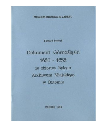 Dokument górnośląski 1650-1652 ze zbiorów byłego Archiwum Miejskiego w Bytomiu