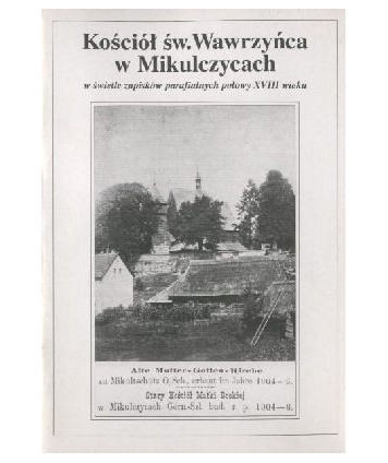 Kościół Św. Wawrzyńca w Mikulczycach w świetle zapisków parafialnych połowy XVIII w.