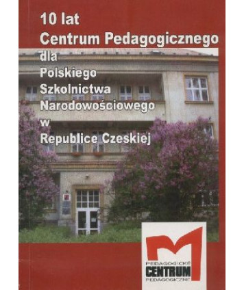 10 lat Centrum Pedagogicznego dla Polskiego Szkolnictwa Narodowościowego w Czechach