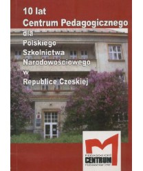 10 lat Centrum Pedagogicznego dla Polskiego Szkolnictwa Narodowościowego w Czechach