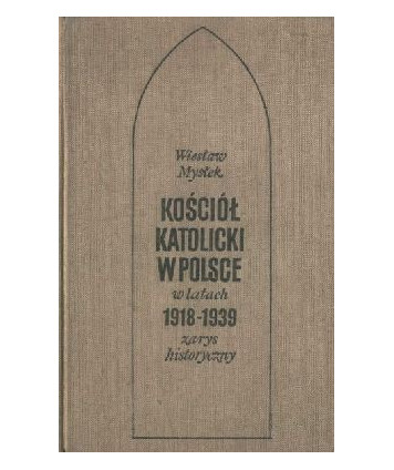 Kościół katolicki w Polsce w latach 1918-1939. Zarys historyczny