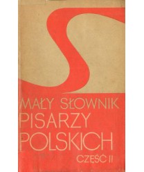 Mały słownik pisarzy polskich cz.2