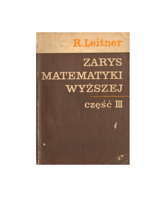 Zarys matematyki wyższej dla inżynierów cz.3. Rachunek całkowy, równania różniczkowe