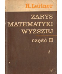 Zarys matematyki wyższej dla inżynierów cz.3. Rachunek całkowy, równania różniczkowe
