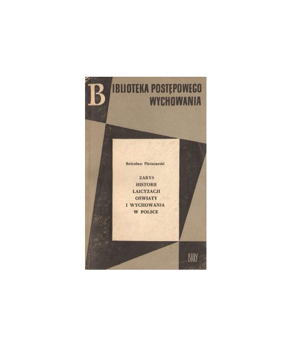 Zarys historii laicyzacji oświaty i wychowania w Polsce