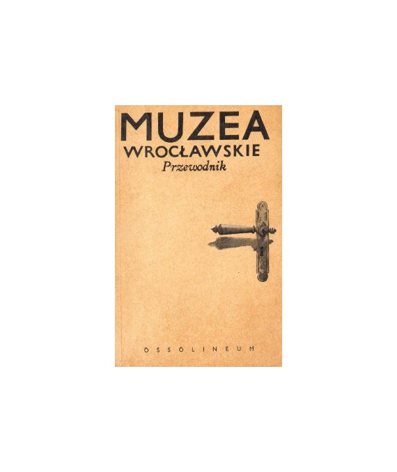 Muzea wrocławskie. Przewodnik