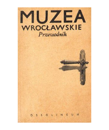 Muzea wrocławskie. Przewodnik
