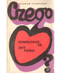 Czego dowiedziałeś się zbyt późno?