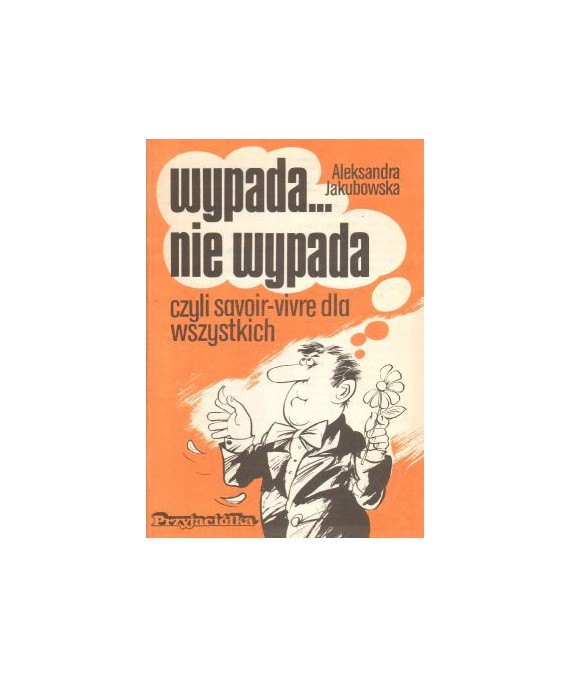 Wypada nie wypada czyli savoir-vivre dla wszystkich