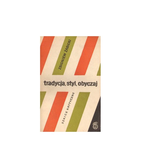 Tradycja, styl, obyczaj. Szkice krytyczne