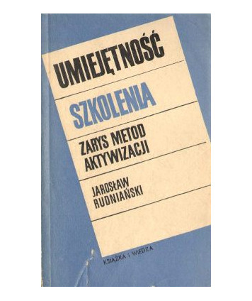 Umiejętność szkolenia. Zarys metod aktywizacji