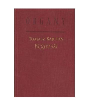 Organy. Poema heroi-komiczne w sześciu pieśniach Tomasza Kajetana Węgierskiego