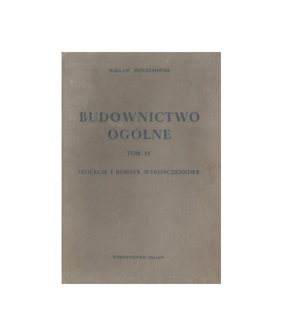 Budownictwo ogólne t.4. Izolacje i roboty wykończeniowe