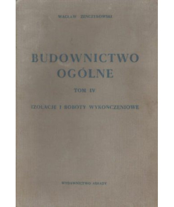 Budownictwo ogólne t.4. Izolacje i roboty wykończeniowe
