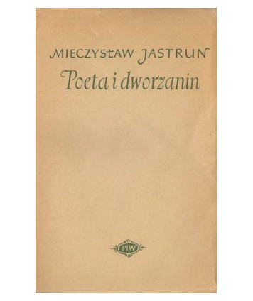 Poeta i dworzanin. Rzecz o Janie Kochanowskim