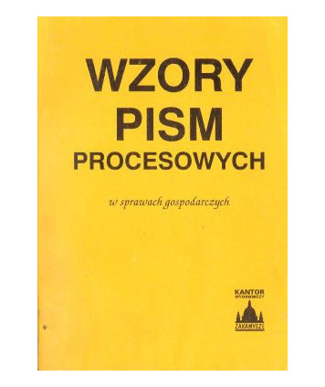Wzory pism procesowych w sprawach gospodarczych. Stan prawny 30.04.1994                    W