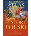 Ilustrowany atlas historii Polski t.1 Od żródeł po schyłek Jagiellonów