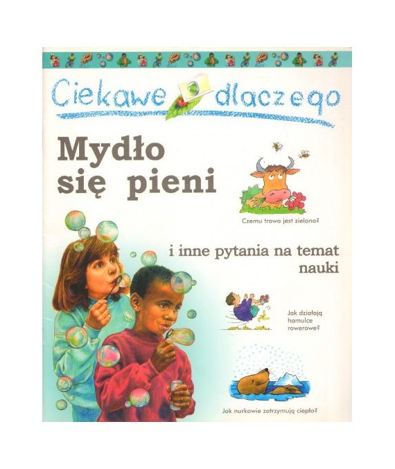 Ciekawe dlaczego mydło się pieni i inne pytania na temat nauki