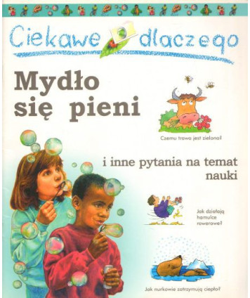 Ciekawe dlaczego mydło się pieni i inne pytania na temat nauki