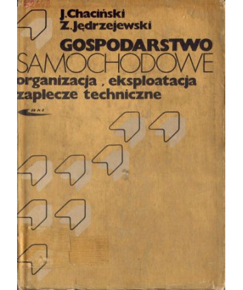 Gospodarstwo samochodowe. Organizacja, eksploatacja, zaplecze techniczne