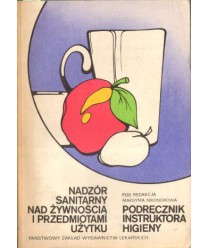 Nadzór sanitarny nad żywnością i przedmiotami użytku. Podręcznik instruktora higieny