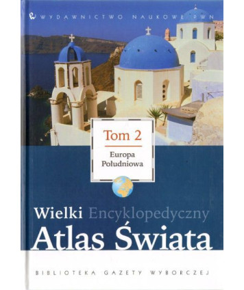 Wielki encyklopedyczny atlas świata t.2 Europa Południowa