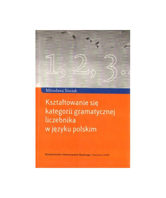 Kształtowanie się kategorii gramatycznej liczebnika w języku polskim