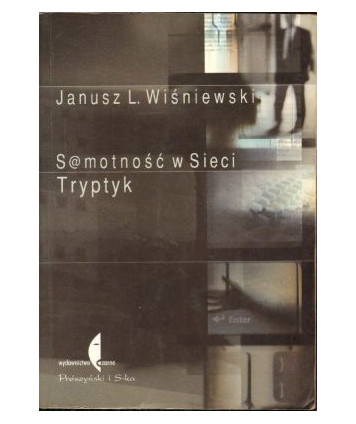 Samotność w Sieci. Tryptyk