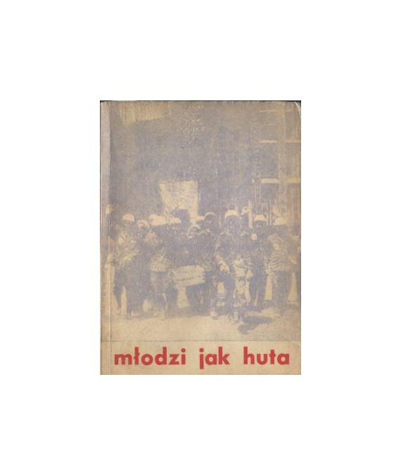 Młodzi jak huta. Reportaże konkursowe