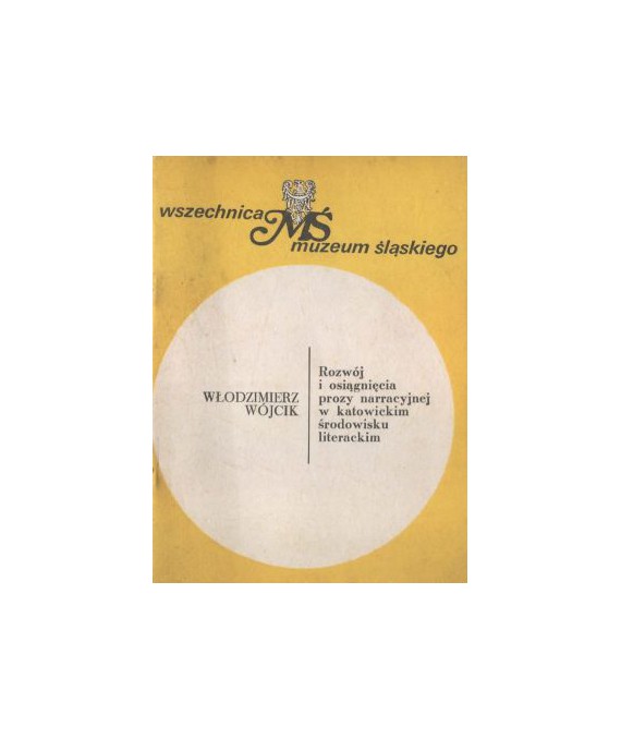 Rozwój i osiągnięcia prozy narracyjnej w katowickim środowisku literackim