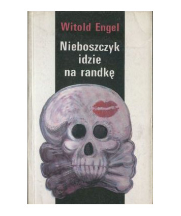 Nieboszczyk idzie na randkę... Wspomnienia podchorążego AK