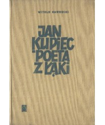 Jan Kupiec. Poeta z Łąki