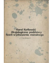Aksjologiczne podstawy teorii wychowania moralnego