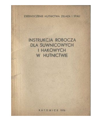 Instrukcja robocza dla suwnicowych i hakowych w hutnictwie. Rozdział 10 Użytkowanie suwnic