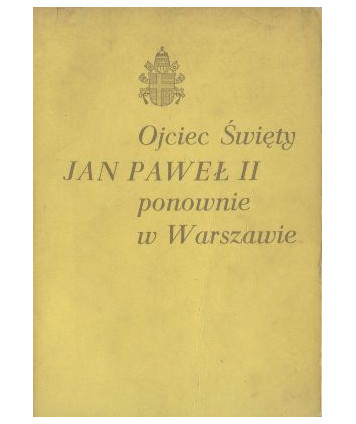 Ojciec Święty Jan Paweł II ponownie w Warszawie