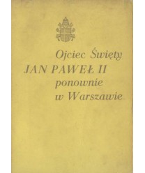 Ojciec Święty Jan Paweł II ponownie w Warszawie