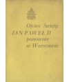 Ojciec Święty Jan Paweł II ponownie w Warszawie