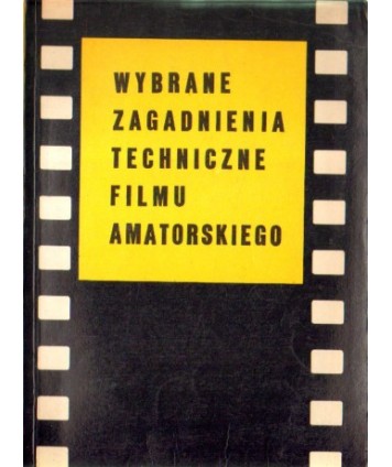 Wybrane zagadnienia techniczne filmu amatorskiego