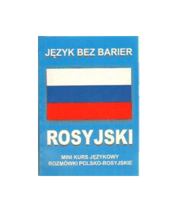 Rosyjski. Mini kurs językowy. Rozmówki polsko-rosyjskie