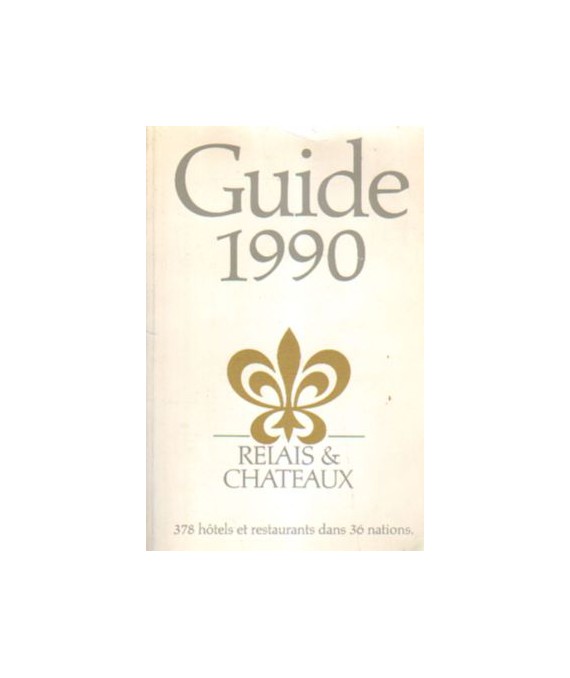 Guide 1990. Relais & chateau. 378 hotêls et restaurants dans 36 nations