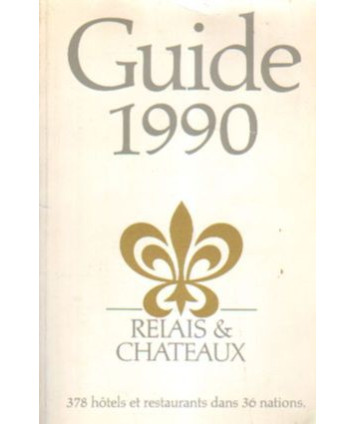 Guide 1990. Relais & chateau. 378 hotêls et restaurants dans 36 nations