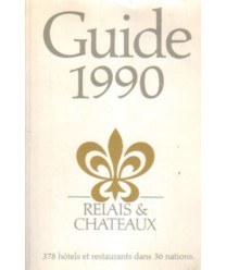 Guide 1990. Relais & chateau. 378 hotêls et restaurants dans 36 nations