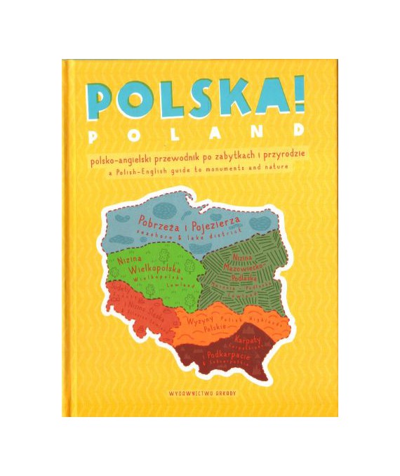 Polska Poland. Polsko-angielski przewodnik po zabytkach i przyrodzie. A Polish-English guide to monuments and nature
