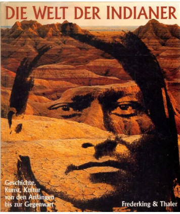Die Welt der Indianer. Geschichte, Kunst, Kultur von den Anfängen bis zur Gegenwart