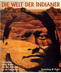 Die Welt der Indianer. Geschichte, Kunst, Kultur von den Anfängen bis zur Gegenwart